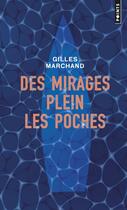 Couverture du livre « Des mirages plein les poches » de Gilles Marchand aux éditions Points