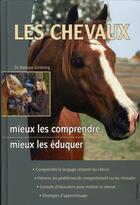 Couverture du livre « Les chevaux ; mieux les comprendre, mieux les éduquer » de Barbara ( Schoning aux éditions Chantecler