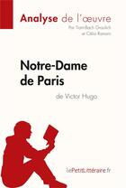 Couverture du livre « Notre-Dame de Paris de Victor Hugo » de Tram-Bach Graulich et Celia Ramain aux éditions Lepetitlitteraire.fr