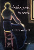 Couverture du livre « N'oublions jamais les caresses » de Evelyne Wilwerth aux éditions Meo