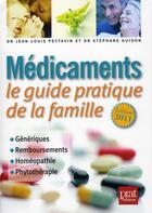 Couverture du livre « Médicaments ; le guide pratique de la famille (édition 2011) » de Jean-Louis Peytavin et Stephane Guidon aux éditions Prat