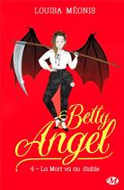 Couverture du livre « Betty Angel, T4 : La Mort va au diable » de Louisa Meonis aux éditions Milady