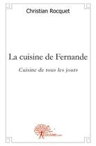 Couverture du livre « La cuisine de fernande » de Christian Rocquet aux éditions Edilivre