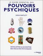 Couverture du livre « Le guide essentiel des pouvoirs psychiques » de Sarah Bartlett aux éditions Guy Trédaniel