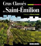 Couverture du livre « Crus classés de Saint-Emilion » de Eric Bernardin et Pierre Le Hong aux éditions Sud Ouest Editions
