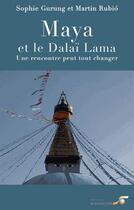 Couverture du livre « Maya et le Dalaï Lama ; une rencontre peut tout changer » de Sophie Gurung et Martin Rubio aux éditions Le Souffle D'or