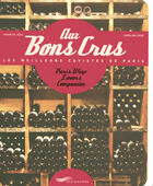 Couverture du livre « Aux bons crus ; les meilleurs cavistes de Paris ; Paris wine lovers companion » de Zegu/Rose aux éditions Parigramme