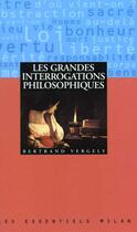 Couverture du livre « Grandes Interrogations Philosophiques (Les) » de Vergely-B aux éditions Milan