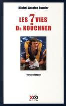 Couverture du livre « Les 7 vies du docteur Kouchner » de Burnier M-A aux éditions Xo