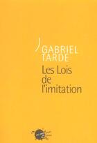 Couverture du livre « Oeuvres, T. 2, V. 1, Les Lois De L'Imitation » de Gabriel Tarde aux éditions Empecheurs De Penser En Rond