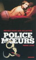 Couverture du livre « Police des moeurs t.216 ; méfiez-vous des fillettes » de Pierre Lucas aux éditions Mount Silver