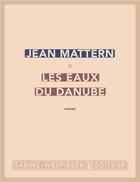 Couverture du livre « Les eaux du Danube » de Jean Mattern aux éditions Sabine Wespieser