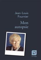 Couverture du livre « Mon autopsie » de Jean-Louis Fournier aux éditions Editions De La Loupe