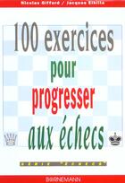 Couverture du livre « 100 exercices pour progresser aux echecs » de Giffard N aux éditions Bornemann