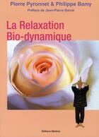 Couverture du livre « La relaxation bio-dynamique » de Pierre Pyronnet et Philippe Bamy aux éditions Medicis