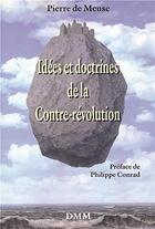 Couverture du livre « Idées et doctrines de la contre-révolution » de Pierre De Meuse aux éditions Dominique Martin Morin