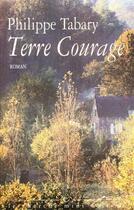 Couverture du livre « Terre courage » de Philippe Tabary aux éditions Cherche Midi