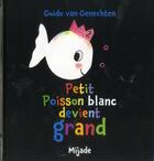 Couverture du livre « Petit poisson blanc devient grand » de Guido Van Genechten aux éditions Mijade