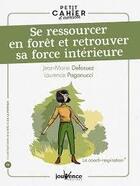 Couverture du livre « Se ressourcer en forêt et retrouver sa force intérieure » de Jean-Marie Defossez et Laurence Paganucci aux éditions Jouvence