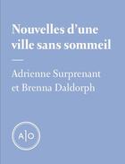 Couverture du livre « Nouvelles d'une ville sans sommeil » de Adrienne Surprenant et Brenna Daldorph aux éditions Atelier 10