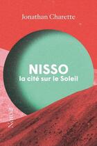 Couverture du livre « Nisso, la cité sur le soleil » de Jonathan Charette aux éditions Noroit