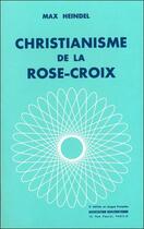 Couverture du livre « Christianisme de la rose-croix » de Max Heindel aux éditions Beaux Arts