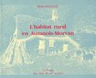 Couverture du livre « L'habitat rural en Autunois Morvan » de Michel Bouillot aux éditions Federation Des Foyers Ruraux