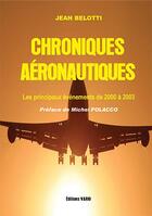 Couverture du livre « Chroniques aéronautiques ; les principaux éveènements de 2000 à 2003 » de Jean Belotti aux éditions Vario