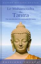 Couverture du livre « Le mahamoudra du tantra ; introduction à la méditation sur le tantra » de Kelsang Gyatso aux éditions Tharpa