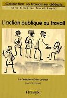 Couverture du livre « L'action publique au travail » de L Deroche et G Jeannot aux éditions Octares