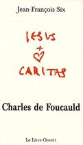 Couverture du livre « Charles de Foucauld » de Jean-Francois Six aux éditions Livre Ouvert