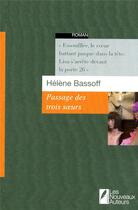 Couverture du livre « Passage des trois soeurs » de Helene Bassoff aux éditions Les Nouveaux Auteurs