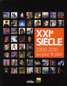 Couverture du livre « XXIème siècle ; 2000-2010 au jour le jour » de  aux éditions Chronique