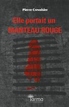 Couverture du livre « Elle portait un manteau rouge » de Pierre Crevoisier aux éditions Tarma