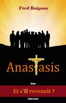 Couverture du livre « Anastasis » de Fred Roigoon aux éditions Ab2lep