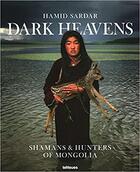 Couverture du livre « Dark heavens : shamans & hunters of Mongolia » de Hamid Sardar aux éditions Teneues Verlag