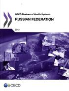 Couverture du livre « Russian federation 2012 ; OECD reviews of health systems » de  aux éditions Ocde