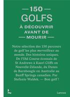Couverture du livre « 150 golfs à découvrir avant de mourir » de Stefanie Waldek aux éditions Lannoo