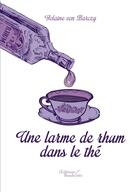 Couverture du livre « Une larme de rhum dans le thé » de Yolaine Von Barczy aux éditions Baudelaire