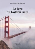 Couverture du livre « La lyre du Golden Gate » de Nathalie Adjaoute aux éditions Baudelaire