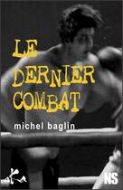Couverture du livre « Le dernier combat » de Michel Baglin aux éditions Ska