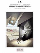 Couverture du livre « Ia - l'intuition et la creation a l'epreuve des algorithmes » de Leveau-Vallier Alban aux éditions Champ Vallon