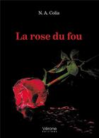 Couverture du livre « La rose du fou » de N. A. Colia aux éditions Verone