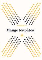 Couverture du livre « Mange tes pâtes ! » de Mikael Ollivier aux éditions Thierry Magnier