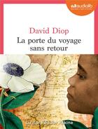 Couverture du livre « La porte du voyage sans retour - livre audio 1 cd mp3 » de David Diop aux éditions Audiolib