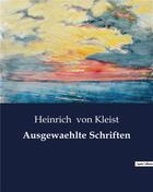 Couverture du livre « Ausgewaehlte schriften » de Heinrich Von Kleist aux éditions Culturea