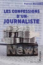 Couverture du livre « Les confessions d'un journaliste » de Patrick Morceli aux éditions Phenix D'azur