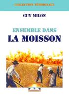 Couverture du livre « Ensemble dans la moisson » de Guy Milon aux éditions Editions Cana