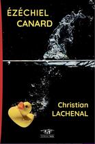 Couverture du livre « EZECHIEL CANARD » de Christian Lachenal aux éditions Editions Taos