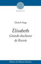 Couverture du livre « Élisabeth ; grande-duchesse de Russie » de Daniel-Ange aux éditions L'homme Nouveau
